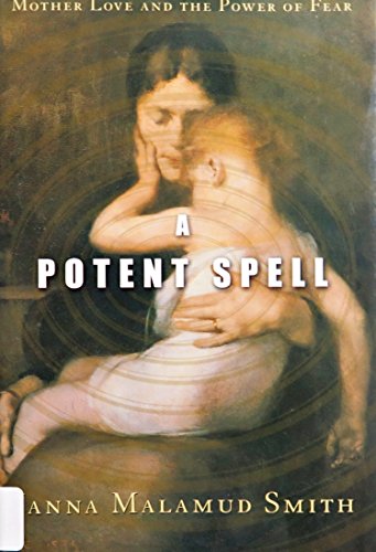 Stock image for A Potent Spell: Mother Love and the Power of Fear for sale by New Legacy Books