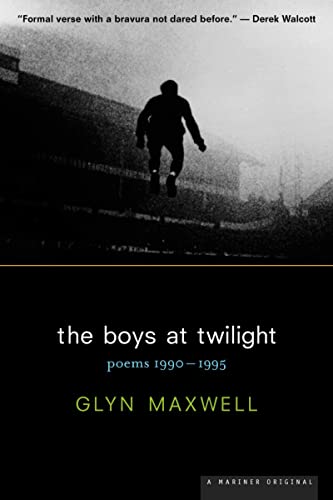 9780618064144: The Boys at Twilight: Poems, 1990-1995 / Glyn Maxwell.