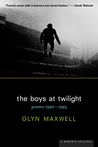 9780618064144: The Boys at Twilight: Poems 1990 - 1995: Poems, 1990-1995 / Glyn Maxwell.
