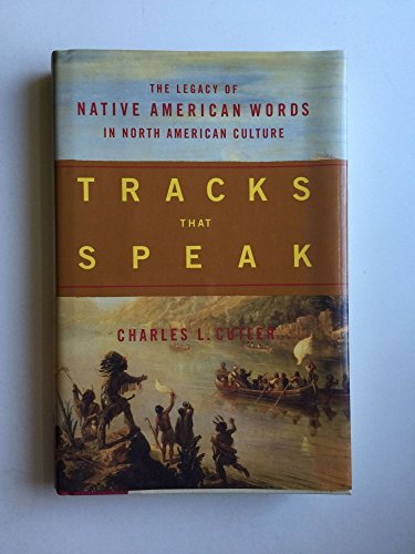 Stock image for Tracks That Speak: The Legacy of Native American Words in North American Culture for sale by ThriftBooks-Dallas