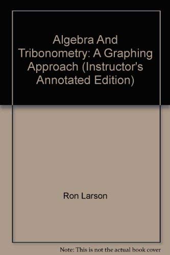 Algebra And Tribonometry: A Graphing Approach (Instructor's Annotated Edition) (9780618066544) by Hostetler P. Robert