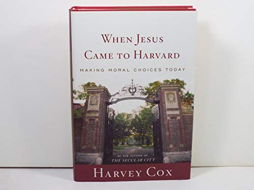 Beispielbild fr When Jesus Came To Harvard: Making Moral Choices Today zum Verkauf von ZBK Books