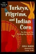 Beispielbild fr Turkeys, Pilgrims, and Indian Corn: The Story of the Thanksgiving Symbols zum Verkauf von SecondSale