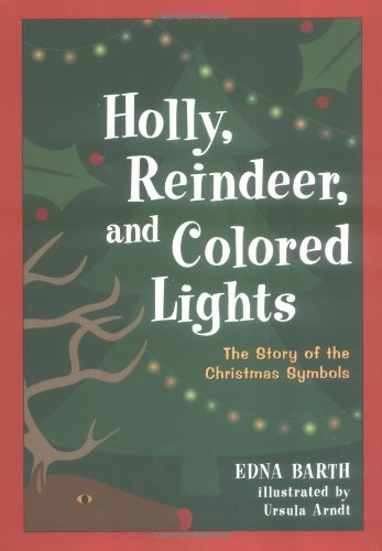 9780618067862: Holly, Reindeer, and Colored Lights: The Story of the Christmas Symbols