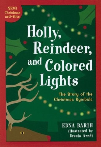 9780618067886: Holly, Reindeer, and Colored Lights: The Story of the Christmas Symbols