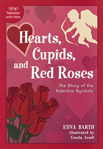 Stock image for Hearts, Cupids, and Red Roses : The Story of the Valentine Symbols for sale by Better World Books