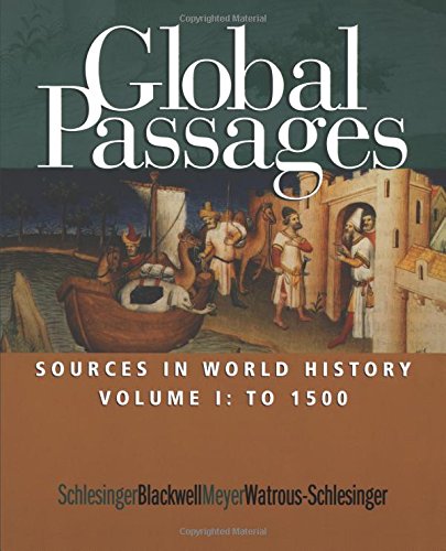 Global Passages: Sources in World History, Volume I (9780618067954) by Schlesinger, Roger; Blackwell, Fritz; Meyer, Kathryn; Watrous-Schlesinger, Mary