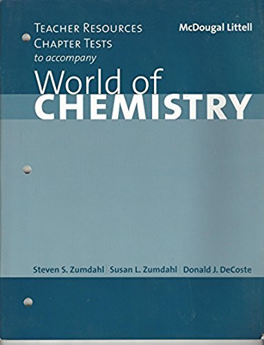 Teacher Resources Chapter Tests to Accompany World of Chemistry (9780618072286) by Steven S. Zumdahl; Susan L. Zumdahl; Donald J. DeCoste