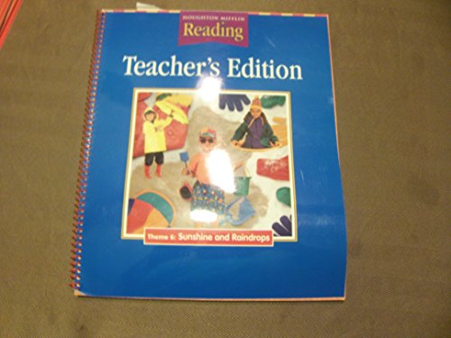 Imagen de archivo de Theme 6: Sunshine and Raindrops (Teacher's Edition) (Grade K) (Houghton Mifflin Reading) a la venta por Better World Books