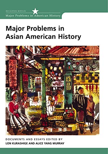 Beispielbild fr Major Problems in Asian American History: Documents and Essays (Major Problems in American History Series) zum Verkauf von Wonder Book