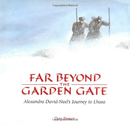 9780618083640: Far Beyond the Garden Gate: Alexandra David-Neel's Journey to Lhasa