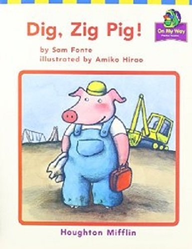 Stock image for Houghton Mifflin Reading: The Nation's Choice: On My Way Practice Readers Theme 7 Grade K Dig, Zig Pig! for sale by ThriftBooks-Dallas