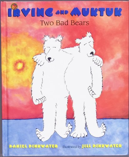 Imagen de archivo de Irving and Muktuk : Two Bad Bears a la venta por Better World Books: West