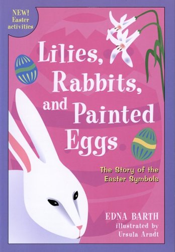 9780618096480: Lilies, Rabbits, and Painted Eggs: The Story of the Easter Symbols