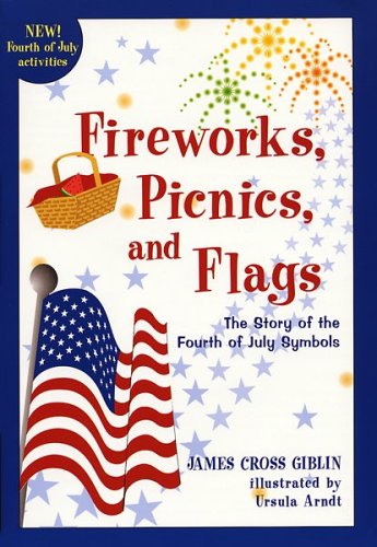 Beispielbild fr Fireworks, Picnics, and Flags: The Story of the Fourth of July Symbols zum Verkauf von Lowry's Books