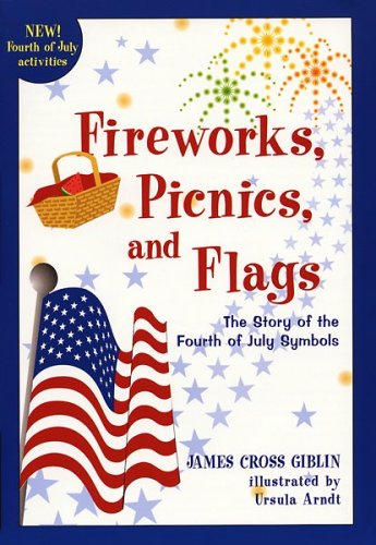 Imagen de archivo de Fireworks, Picnics, and Flags: The Story of the Fourth of July Symbols a la venta por Lowry's Books