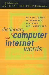 Beispielbild fr Dictionary of Computer and Internet Words : An A to Z Guide to Hardware, Software, and Cyberspace zum Verkauf von Better World Books