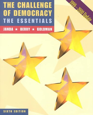 The Challenge of Democracy: The Essentials, 1999-2000 Update (9780618101399) by Janda, Kenneth; Berry, Jeffey M.; Goldman, Jerry