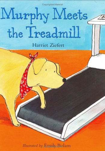 Murphy Meets the Treadmill (9780618113576) by Ziefert, Harriet