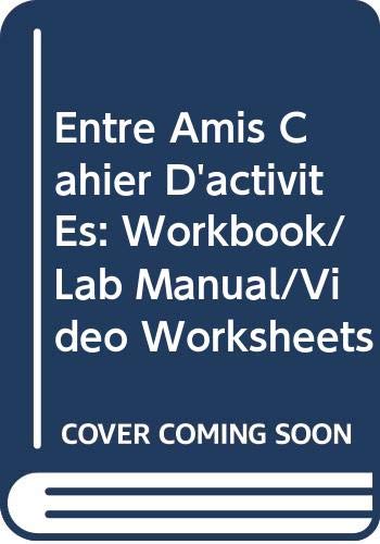 Imagen de archivo de Entre Amis Cahier D'activit s: Workbook/Lab Manual/Video Worksheets (French Edition) a la venta por HPB-Red
