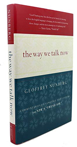Stock image for The Way We Talk Now : Commentaries on Language and Culture from NPR's Fresh Air for sale by Better World Books