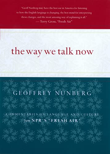 Beispielbild fr The Way We Talk Now : Commentaries on Language and Culture from NPR's Fresh Air zum Verkauf von Better World Books