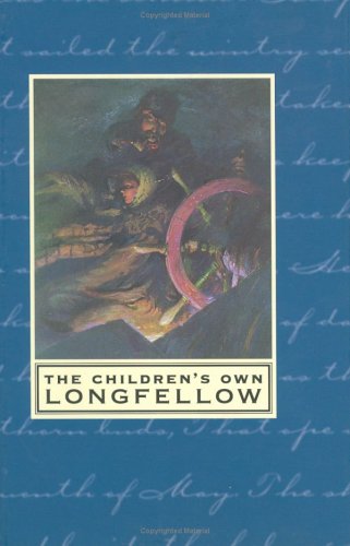 The Children's Own Longfellow - Henry Wadsworth Longfellow