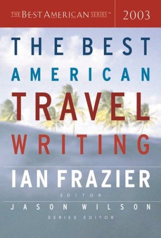 Imagen de archivo de The Best American Travel Writing 2003 a la venta por SecondSale