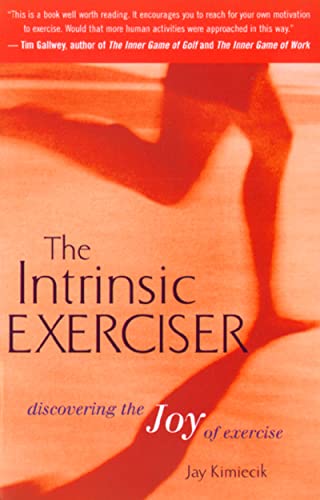 Beispielbild fr The Intrinsic Exerciser: Discovering the Joy of Exercise zum Verkauf von Wonder Book