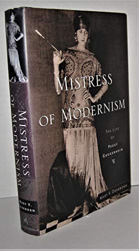 Stock image for Mistress Of Modernism: The Life Of Peggy Guggenheim for sale by Ergodebooks