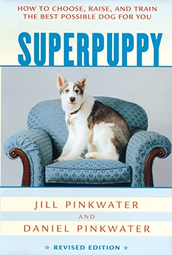 Stock image for Superpuppy: How to Choose, Raise, and Train the Best Possible Dog for You (How to Choose, Raise, and Train the Best Possible Dog for You) for sale by Half Price Books Inc.