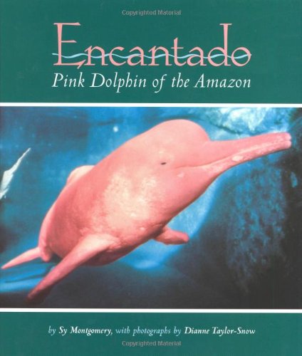 Imagen de archivo de Encantado: Pink Dolphin of the Amazon a la venta por SecondSale