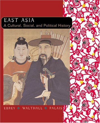 Imagen de archivo de East Asia : A Cultural, Social, and Political History a la venta por Better World Books