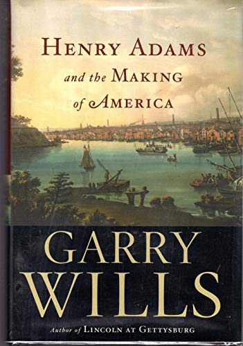 Beispielbild fr Henry Adams and the Making of America zum Verkauf von SecondSale