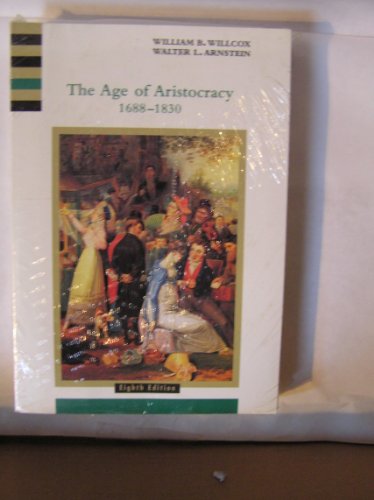 The Age of Aristocracy 1688 to 1830 (9780618135271) by Willcox, William B.; Arnstein, Walter L.