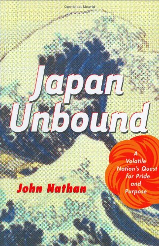 Stock image for Japan Unbound: A Volatile Nation's Quest for Pride and Purpose for sale by SecondSale