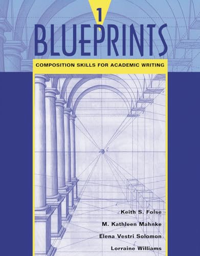 Blueprints 1: Composition Skills for Academic Writing (9780618144099) by Keith S. Folse; M. Kathleen Mahnke; Elena Vestri Solomon; Lorraine Williams
