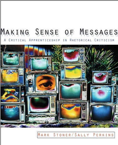 Imagen de archivo de Making Sense of Messages : A Critical Apprenticeship in Rhetorical Criticism a la venta por Better World Books