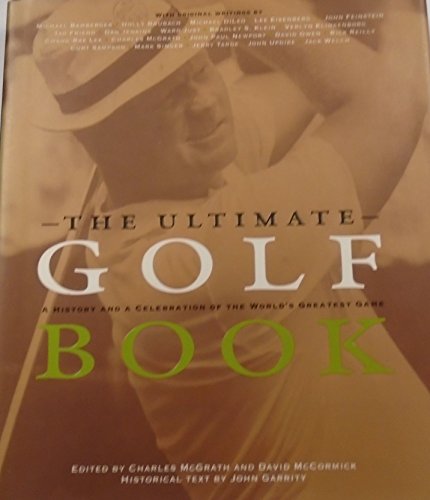 Beispielbild fr The Ultimate Golf Book: A History and a Celebration of the World zum Verkauf von Hawking Books