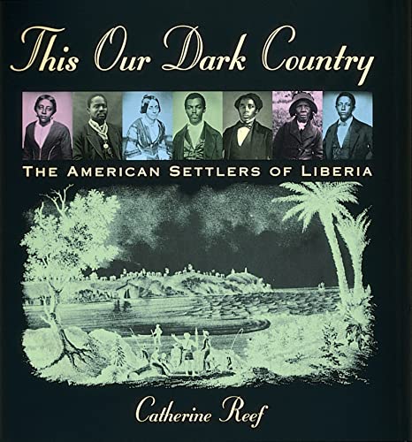 Stock image for This Our Dark Country : The American Settlers of Liberia for sale by Better World Books