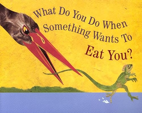 Imagen de archivo de What Do You Do When Something Wants To Eat You? a la venta por Wonder Book