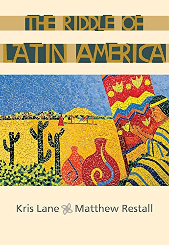 The Riddle of Latin America (9780618153060) by Lane, France Vinton Scholes Chair In Colonial Latin American History Kris; Restall, Associate Professor Of Latin American History Women's Studies...