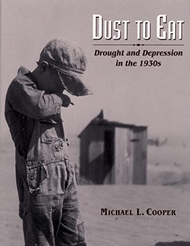 Beispielbild fr Dust to Eat: Drought and Depression in the 1930s zum Verkauf von Wonder Book