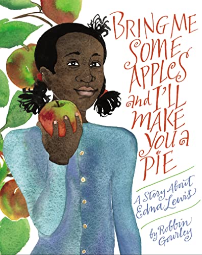 Beispielbild fr Bring Me Some Apples and I'll Make You a Pie : A Story about Edna Lewis zum Verkauf von Better World Books