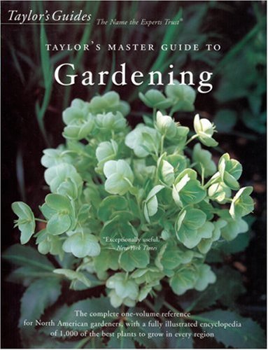 Taylor's master guide to gardening [Creating a garden -- Thinking about your garden -- A gardener's look at plants -- Thinking about design -- Elements in the landscape -- Special gardens -- Gallery of plants -- Encyclopedia of plants -- Growing healthy plants -- Soil -- Planting -- Increasing your own plants -- Ongoing care -- Lawns.] - Tenenbaum, Frances. ; Buchanan, Rita. ; Holmes, Roger; Nancy J. Stabile, Nancy Baubaire, Steve Bender, Kevin Connelly, John Dunmire, Galen Gates, Tim Hohn, John Mastalerz, Glenn Morris, Rob Nicholson, h Brent Pemberton, Judith Phillips, Gregory Piotrowski, Rob Proctor, Warren Schultz, Lauren Springer, Guy Sternberg, Martha Kennedy, Ken Druse, Galen GAtes, Derek Fell, Michael A Dirr, Charles Mann, Rita Buchanan, David Benner, Allan Armitage, Karen Bussolini, Rosalind Creasy, John Elsley, Thomas Eltzroth, Pamela Harper, Saxon Holt, Dency Kane, Tom Mannion, Monty Monses, Rick Mastelli, Scott Millard, Jerry Pavia, John Neubauer, Steven Still, Doug Wechsler, Tom Woodham, Alice Yarborough