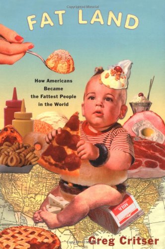 9780618164721: Fat Land: How Americans Became the Fattest People in the World