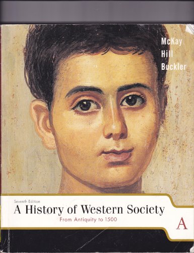 A History of Western Society: From Antiquity to 1500, Chapters 1-13 (9780618170500) by McKay, John P.; Hill, Bennett D.; Buckler, John