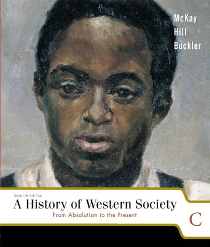 A History of Western Society: From the Revolutionary War to the Present, Chapters 21-31 (9780618170531) by McKay, John P.; Hill, Bennett D.; Buckler, John