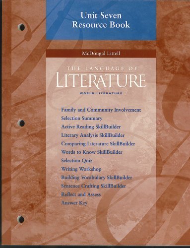 9780618173266: Unit Seven Resource Book, McDougal Littell The Language of Literature World Literature (Family & community involvement, selection summary, active reading skillbuilder, literary analysis skillbuilder, comparing literature skillbuilder, words to know skillbuilder, selection quiz, writing workshop, building vocabulary skillbuilder, sentence crafting skillbuilder, reflect and assess, answer key) by McDoguall Littell (2006-05-03)