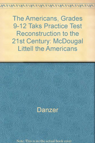 The Americans, Grades 9-12 Taks Practice Test Reconstruction to the 21st Century: McDougal Littell the Americans (9780618176205) by Danzer